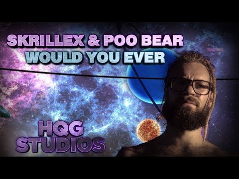 Skrillex & Poo Bear - Would You Ever  (by HQG Studios)