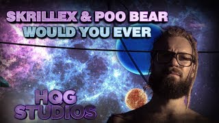Skrillex &amp; Poo Bear - Would You Ever  (by HQG Studios)