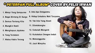 Download lagu ' PETERPAN FULL ALBUM ' COVER BY FELIX IRWAN mp3 Download lagu ' PETERPAN FULL ALBUM ' COVER BY FELIX IRWAN mp3