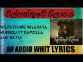Wilpattuwe Wilapaya Mihindu Ft Rapzilla And Ratta 8D AUDIO WHIT LYRICS