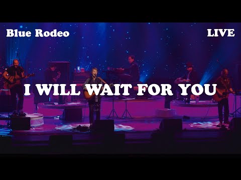 Blue Rodeo - I Will Wait For You (Live from FirstOntario Concert Hall, Hamilton, 2022)