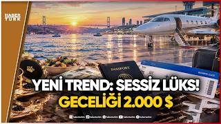 Geceliği 2 Bin Dolar! İstanbul’da "Ultra Lüks Turizm" Dönemi: VIP Turistler Ne İ