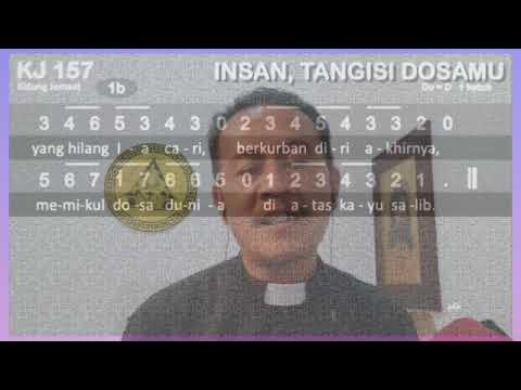 Lagu Rohani : KJ 157 "Insan. Tangisi Dosamu"