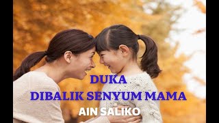 Download lagu DUKA DIBALIK SENYUM MAMA VOCAL AIN SALIKO   LIRIK mp3