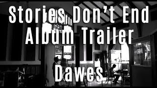 Dawes - Stories Don&#39;t End - Album Trailer