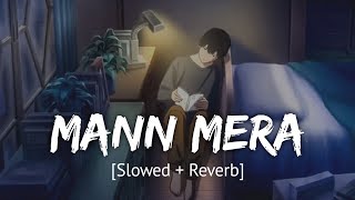 Mann Mera Slowed + Reverb Bollywood hindi lofi son