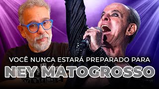 Ney Matogrosso - Você Nunca Estará Preparado!