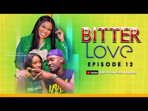 Bitter Love Episode 12 | "Mbu Victor ayagala Kunoba wa Shifah" - Alina gwayagala | Jakira Suu films