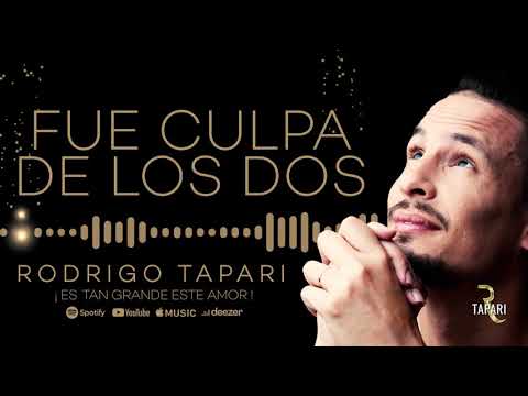 Rodrigo Tapari - Fue Culpa de los Dos (Video Lyric)