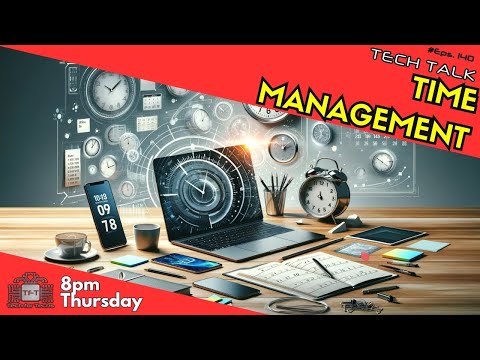 Time Management - Tech Talk - Eps 140 - Tech Business Show!