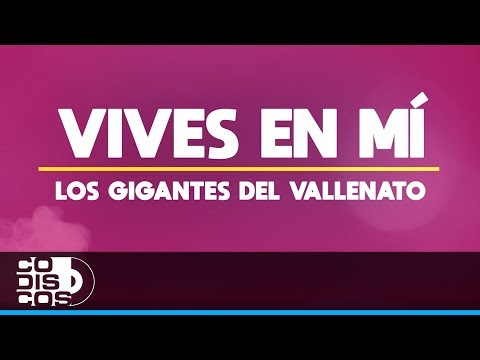 Vives En Mí, Los Gigantes Del Vallenato - Audio