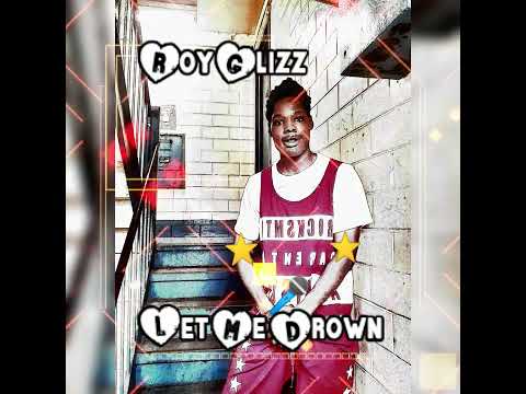 Roy Glizz - Let Me Drown
