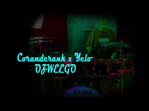 ALEX_BONCH | DRUM COVER | Corandcrank x Yelo - OZWEEGO