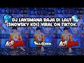 DJ LAKSMANA RAJA DI LAUT X PRETTY GIRL VIRAL DI TIKTOK 2025 SNOWSKY KDI By SNOWSKY
