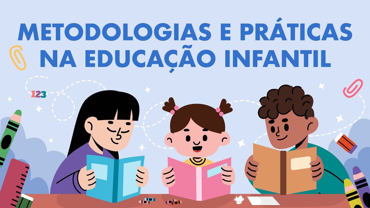 Metodologias e Práticas na Educação Infantil