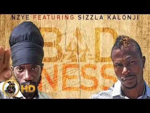 Nzye Ft. Sizzla - Badness - June 2016