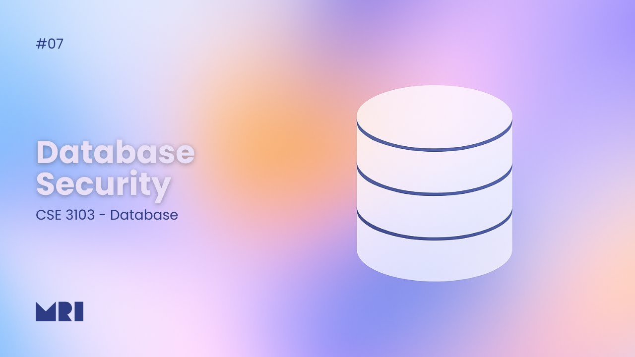 07. Database Security & Backup Strategies | CSE 3103 - Database Theory