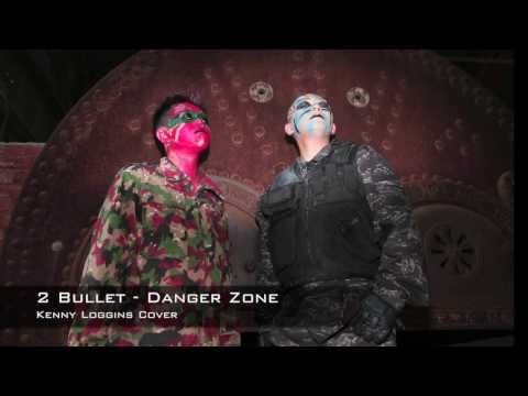 2 Bullet - Danger Zone (Kenny Loggins Cover)