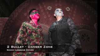 2 Bullet - Danger Zone (Kenny Loggins Cover)