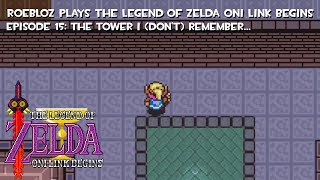 The Tower I (Don't) Remember... | Roebloz Plays The Legend of Zelda: Oni Link Begins - Episode 15