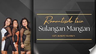 Download lagu Romantisdo Trio 'SULANGAN MANGAN' Cipt. Robert Marbun | Lagu Batak Populer |  Musik Video mp3