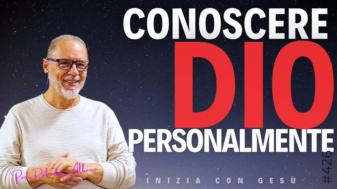 INIZIA CON GESÙ - "Conoscere Dio.. personalmente"