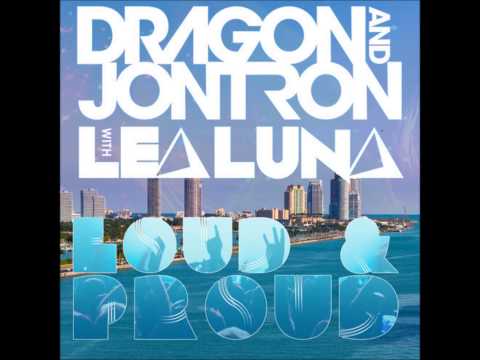 Dragon & Jontron with Lea Luna - Loud & Proud (Original Mix)