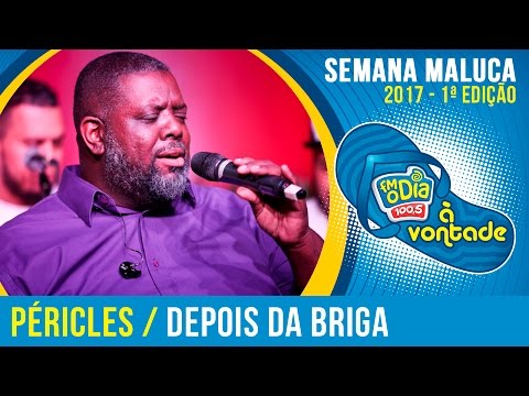 Depois da Briga - Péricles (Semana Maluca FM O Dia 2017)
