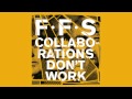 FFS - Collaborations Don't Work (Official Audio ...