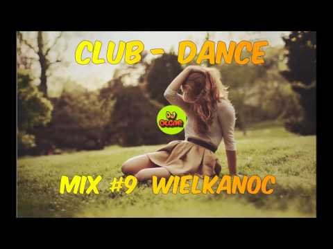 DJ Olcar - Club-Dance MIX #9  Wielkanoc 2016