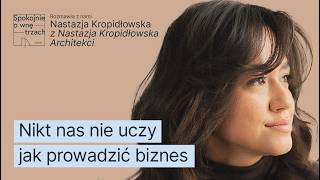 Jak prowadzić pracownię architektoniczną? Nastazja Kropidłowska o zespole i dele