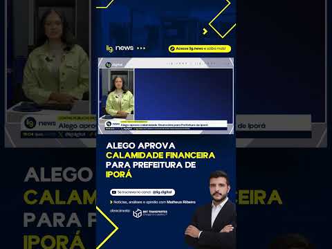 Alego aprova calamidade financeira para Prefeitura de Iporá – 03/06/2026 – Lig News