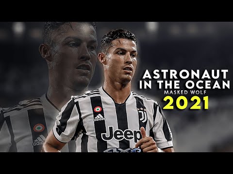 Cristiano Ronaldo 2021 - Astronaut In The Ocean ● Masked Wolf | Skills & Goals | HD
