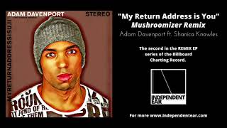 Adam Davenport ft. Shanica Knowles "My Return Address is You"  Mushroomizer Remix [Official Audio]