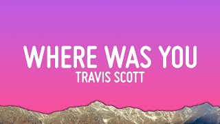 Travis Scott, Playboi Carti, Future - WHERE WAS YOU (Lyrics)