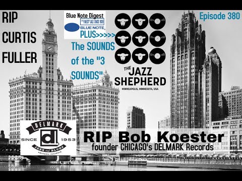 #380/ RIP Curtis Fuller n Delmark Rec founder Bob Koester, plus the hidden value of the 3 Sounds!!