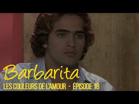BARBARITA, les couleurs de l'amour - EP 18 -  Complet en français