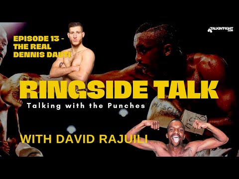 The Real Dennis Dauti | Ringside Talk with David Rajuili | Talkin Fight