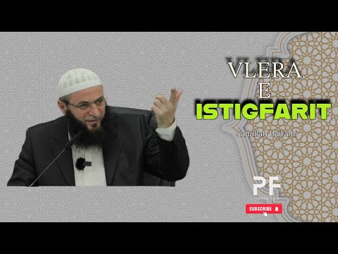 Vlera e istigfarit - Sadullah Bajrami