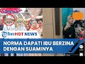 VIRAL Ibu Kandung Selingkuh Dengan Menantu Sendiri Norma Syok Ibunya Kepergok Berzina