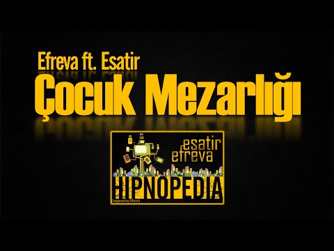 Efreva feat. Esatir - Çocuk Mezarlığı #hipnopedia