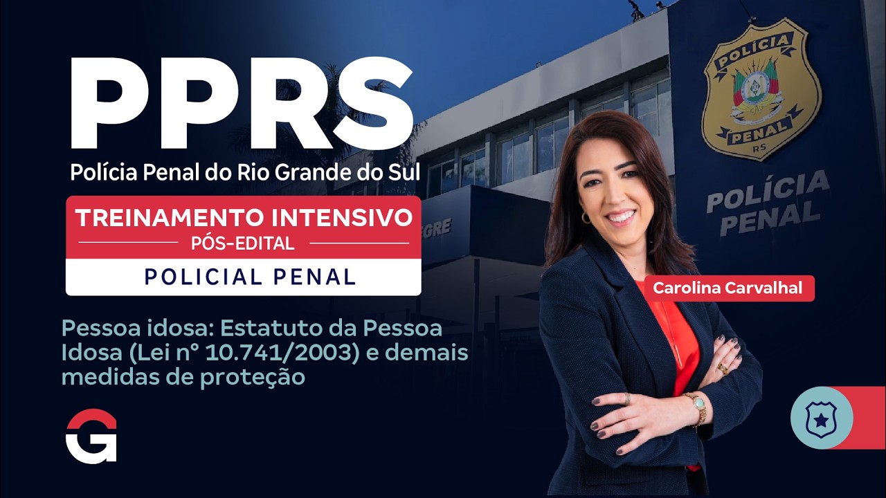Treinamento Intensivo Polícia Penal RS - Estatuto da Pessoa Idosa com Carolina Carvalhal