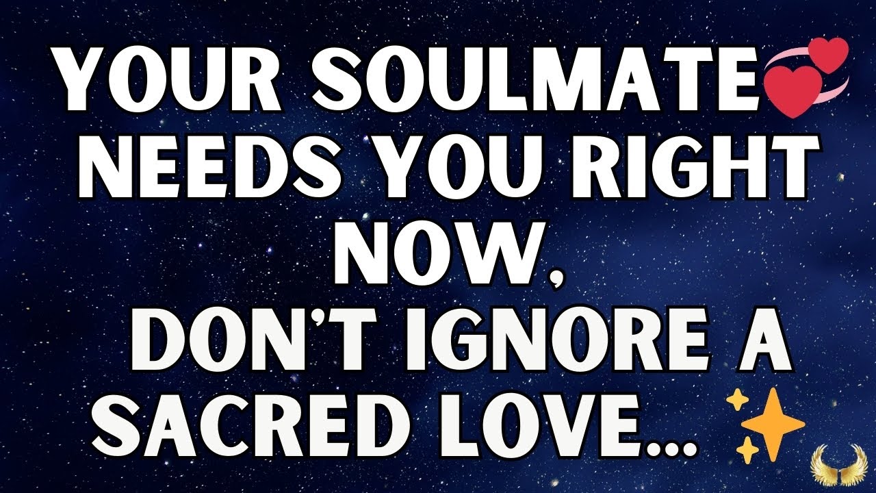 ✨ Angels say Your soulmate needs you now... Open this Urgently | Angel Messages For You