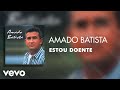 Amado Batista Estou Doente Áudio Oficial