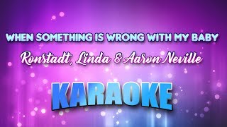 Ronstadt, Linda &amp; Aaron Neville - When Something Is Wrong With My Baby (Karaoke &amp; Lyrics)