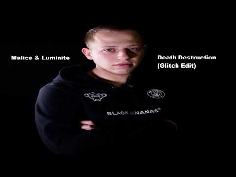 Malice & Luminite - Death Destruction (Glitch Edit)