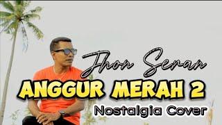 Download lagu ANGGUR MERAH 2 Cover JHON SERAN Terbaru mp3