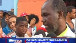 Raso PN ultima a balazos dos presuntos delincuentes en intento de atraco en Los Minas