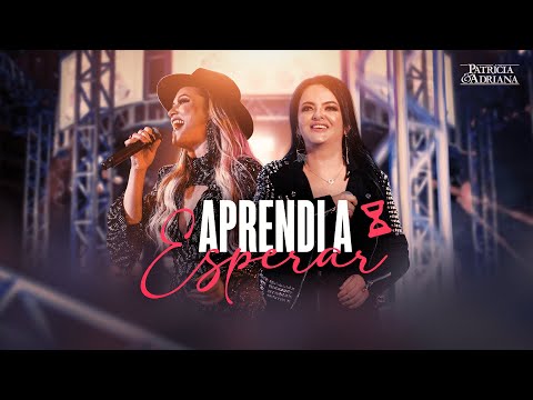 Patrícia e Adriana - APRENDI A ESPERAR (Ao Vivo Em Campo Grande)