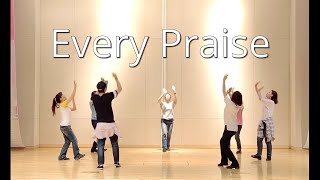 Video thumbnail of "Every Praise  (Hezekiah Walker) 예향워십댄스 TV yehyang worship power dance"